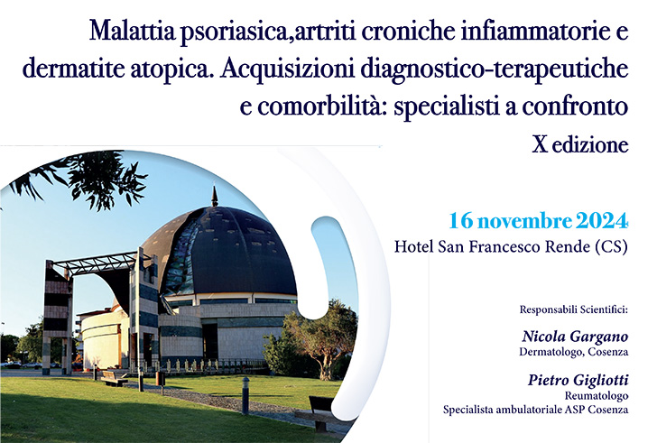 Malattia psoriasica, artriti croniche infiammatorie e dermatite atopica.
Acquisizioni diagnostico-terapeutiche e comorbilità: specialisti a confronto. X edizione